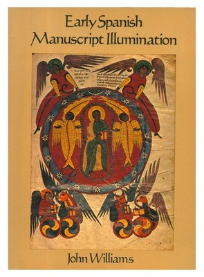 Early Spanish Manuscript Illumination by Williams PB  1977 W9