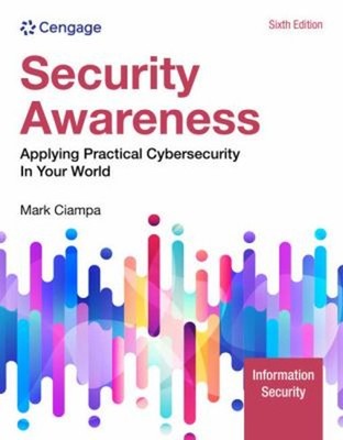 Security Awareness : Applying Practical Cybersecurity in Your Wor