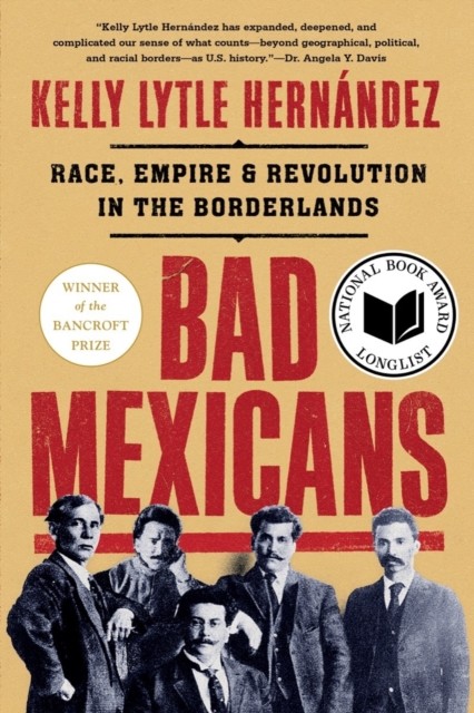 Bad Mexicans by Kelly Lytle Hernndez - - Image 4