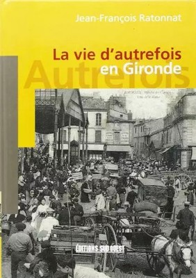 La Vie d'Autrefois en Gironde, Ratonnat/Jean-Franco