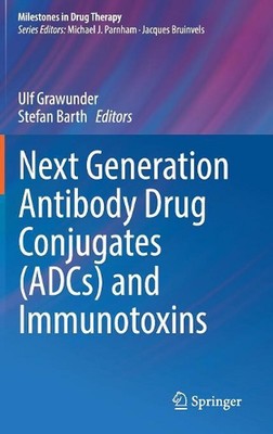 Next Generation Antibody Drug Conjugates (ADCs) and Immunotoxins by Ulf Grawunde
