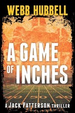 A Game of Inches: A Jack Patterson Thriller by Webb Hubbell Paperback Book