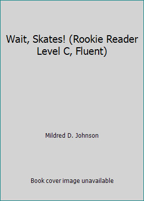 Wait, Skates! (Rookie Reader Level C, Fluent) by Mildred D. Johnson