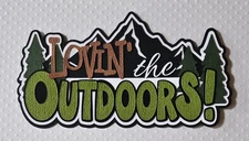 Lovin' The Outdoors Title. Scrapbook, Card Making Paper Piecing