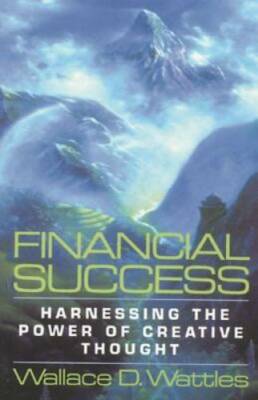 Financial Success: Harnessing the Power of Creative Thought - Paperback - GOOD