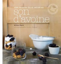 Mes recettes bio et saines au son d'avoine, Alice Hart