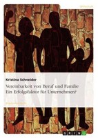 Vereinbarkeit Von Beruf Und Familie. Ein Erfolgsfaktor FüR Unternehmen? Kristina