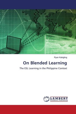 On Blended Learning The ESL Learning in the Philippine Context Ryan Kabigting