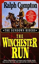 The Winchester Run : With a Winchester, a Wagon and a Bowie Knife