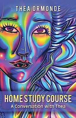 Home Study Course : a Conversation with Thea -  NEW Thea Ormonde 2022