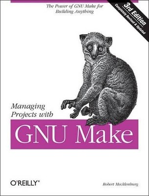 Robert Mecklenburg Managing Projects with GNU Make 3e (Paperback) (UK IMPORT)