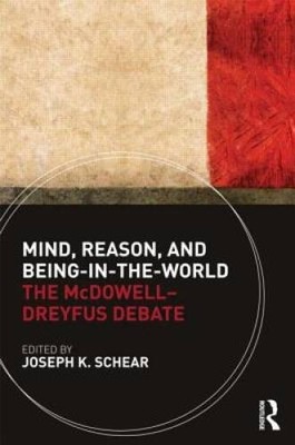 Mind, Reason, and Being-in-the-World: The McDowell-Dreyfus Debate - VERY GOOD
