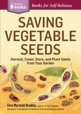 Saving Vegetable Seeds: Harvest, Clean, Store, and Plant Seeds from Your Garden.