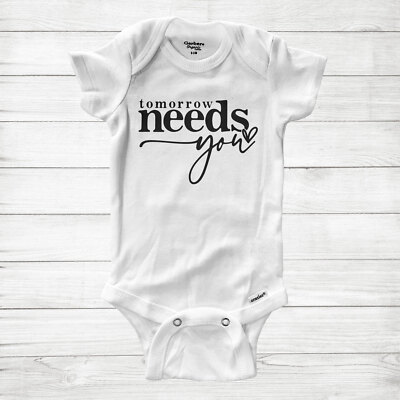 Tomorrow Needs You Baby Bodysuit Infant One-Piece You Matter Positive Inspiratio