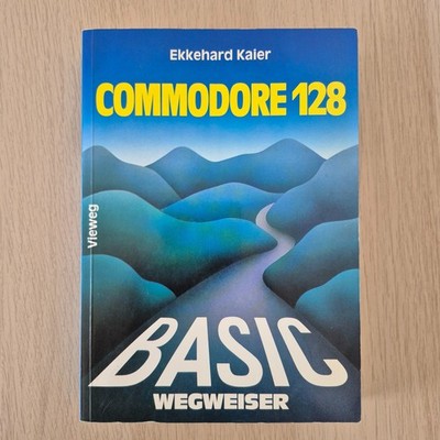   Commodore C64 / C128   BUCH: Commodore 128 BASIC Wegweiser  
