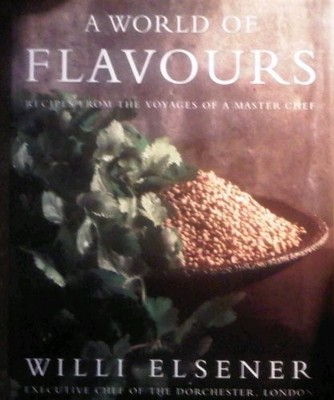 A World of Flavours: Recipes from the Voyages of a Master Chef,W