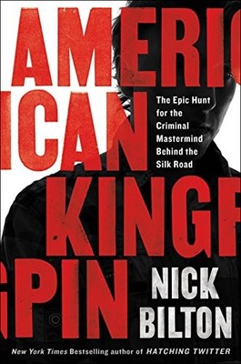 American Kingpin: The Epic Hunt for the Criminal Mastermind Behind the Silk Roa