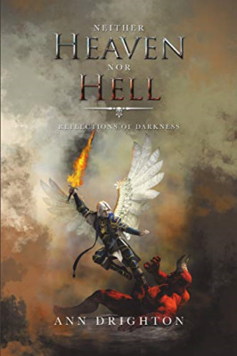 Neither Heaven Nor Hell: Reflections of Darkness -  NEW Ann Drighton 2019