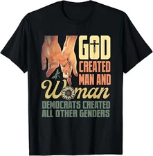 NEW God Created Man Woman Democrats Created All Other Genders T-Shirt S-3XL
