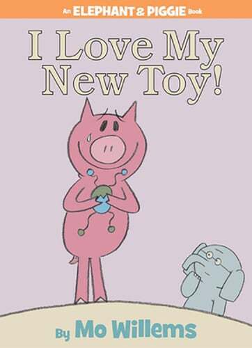 I Love My New Toy!-An Elephant and Piggie Book by Mo Willems: New