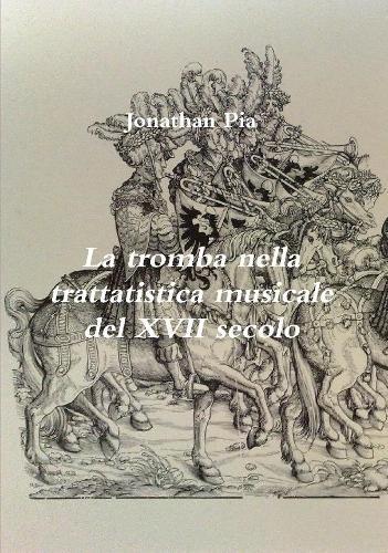 Thumbnail - Jonathan Pia Tromba Nella Trattatistica Musicale Del Xvii Secolo