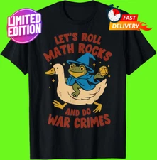 Funny Frog Goose Let's Roll Math Rocks And Do War Crimes T-Shirt