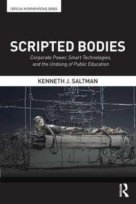 Scripted Bodies: Corporate Power, Smart Technologies, and the Undoing of