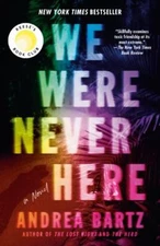 We Were Never Here: Reese's Book Club : A Novel by Andrea Bartz (2022, Trade...