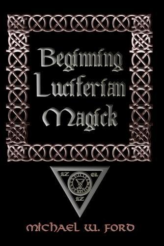 Thumbnail - Michael W. Ford Beginning Luciferian Magick (taschenbuch)