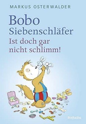 Bobo Siebenschläfer: Ist doch gar nicht schlimm! (  | Osterwalder, Markus | Buch