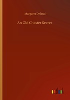 Margaret Deland | An Old Chester Secret | Taschenbuch | Englisch (2020) | 68 S.