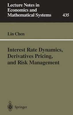 Interest Rate Dynamics, -Derivatives Pricing, and -Risk - Paperback NEW Chen, Li