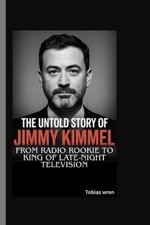 Wren, Tobias The Untold Story Of Jimmy Kimmel : From Radio  (UK IMPORT) Book NEW