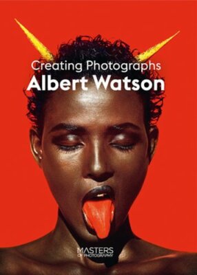 Albert Watson: Creating Photographs by Albert Watson: New