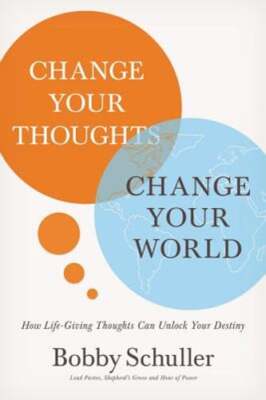 Change Your Thoughts, Change Your World: How Life-Giving Thoughts Can Unlock