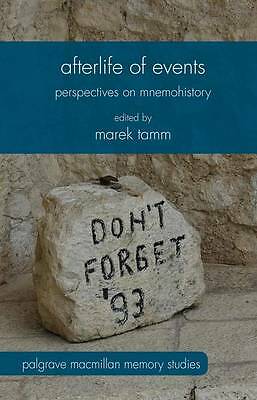 Afterlife of Events: Perspectives on Mnemohistory (Palgrave Macmillan Memory St