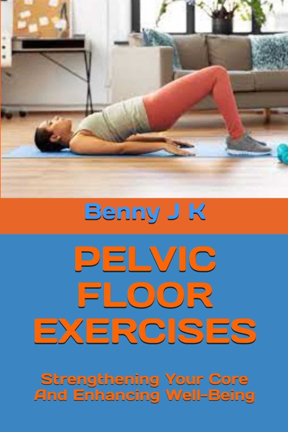 Упражнения ДЛЯ ТАЗОВОГО ДНА от Бенни Джей Кея: Укрепление Мышц Спины И Пресса (Taschenbuch)