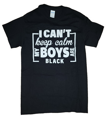 ''I Can't Keep Calm My Boys are Black'' Black  Cotton Graphic T-Shirt Size S
