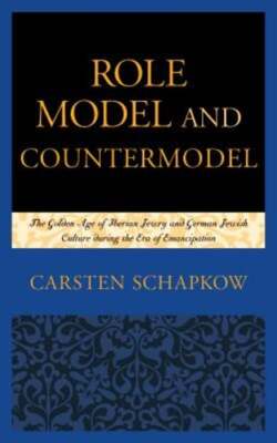 Role Model and Countermodel: The Golden Age of Iberian Jewry and German Jewish