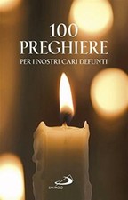 100 preghiere per i nostri cari defunti - Morelli Vito