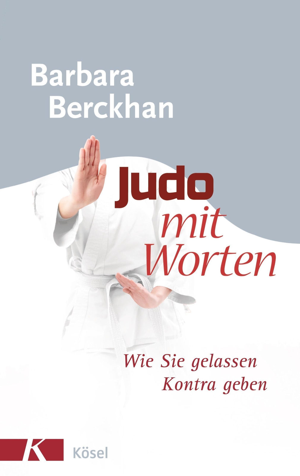 Thumbnail - Judo Mit Worten | Wie Sie Gelassen Kontra Geben | Barbara Berckhan |
