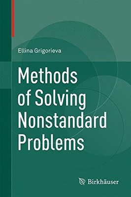 METHODS OF SOLVING NONSTANDARD PROBLEMS By Ellina Grigorieva - Hardcover **NEW**