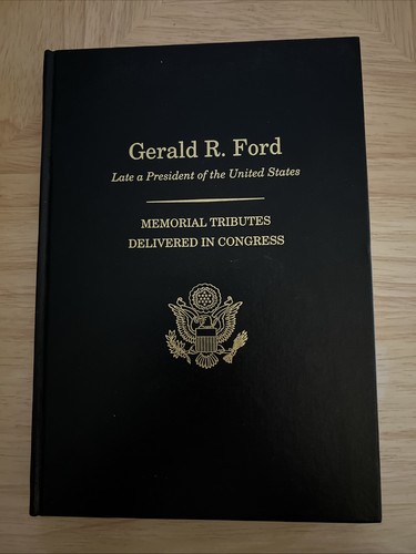 Gerald R. Ford: Late a President of the United States Memorial Tributes HC 2007
