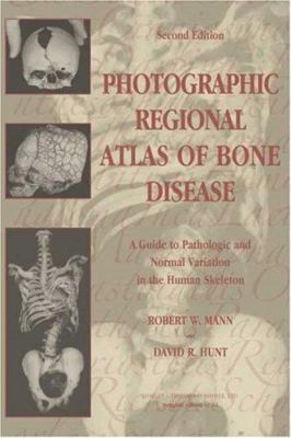 Photographic Regional Atlas of Bone Disease: A Guide to Pathologic and Normal ..
