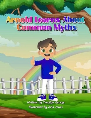Arnold Learns About Common Myths by Tracilyn George Paperback Book