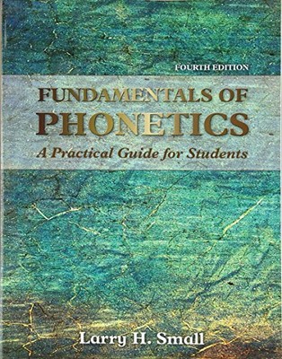 Fundamentals of Phonetics: A Practical Guide for Students (4th E