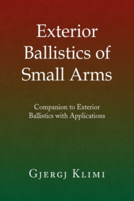 Klimi - Exterior Ballistics of Small Arms - New hardback or cased book - X555z