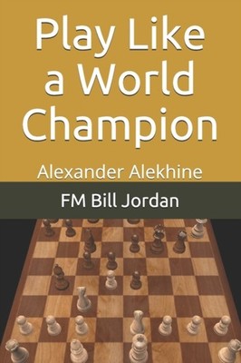 Jordan - Play Like a World Champion  Alexander Alekhine - New paperbac - X555z