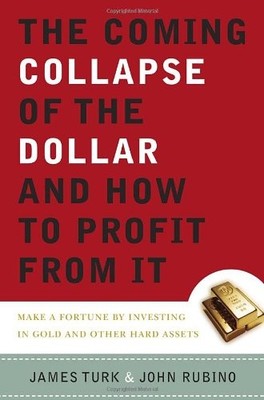 The Coming Collapse of the Dollar and How to Profit from It: Make a Fortune ...
