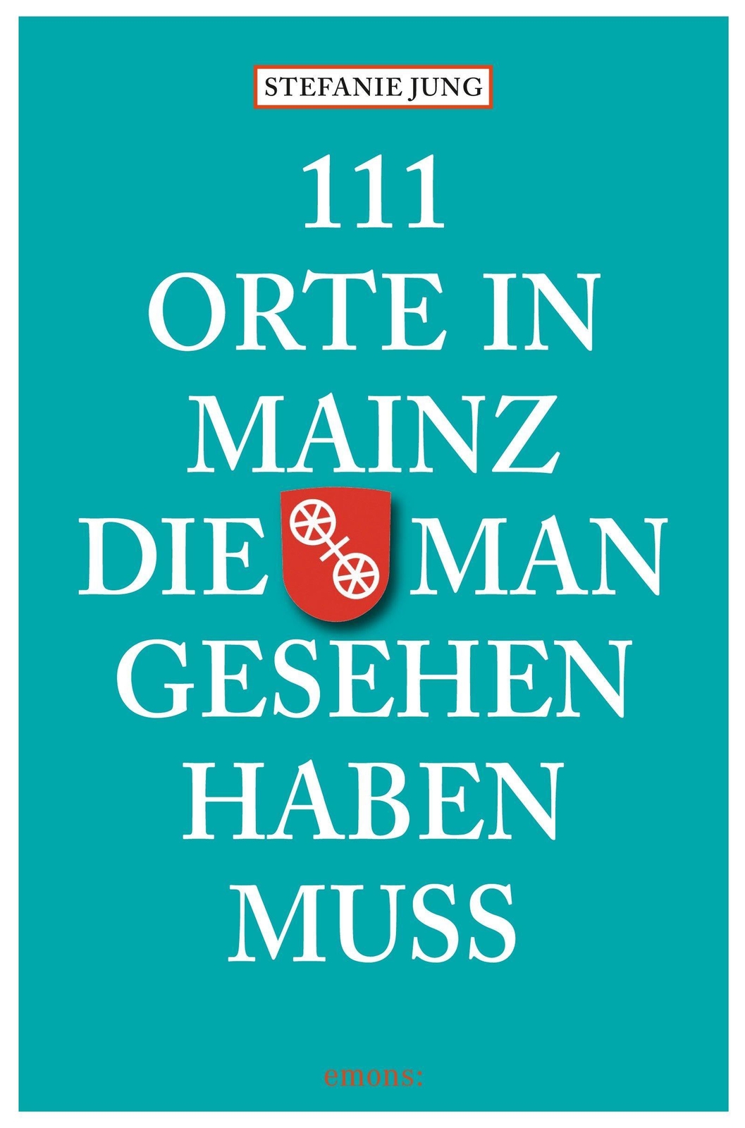 Thumbnail - 111 Orte In Mainz Die Man Gesehen Haben Muss Stefanie Jung